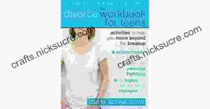 Don't Give Up The Divorce Workbook For Teens: Activities To Help You Move Beyond The Breakup