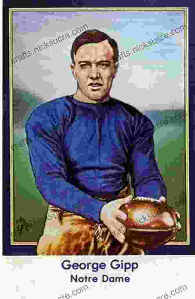George Gipp, Notre Dame Football Legend The Gipper: George Gipp Knute Rockne And The Dramatic Rise Of Notre Dame Football