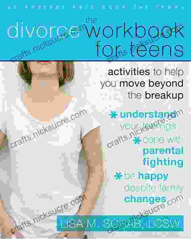 Help Others The Divorce Workbook For Teens: Activities To Help You Move Beyond The Breakup