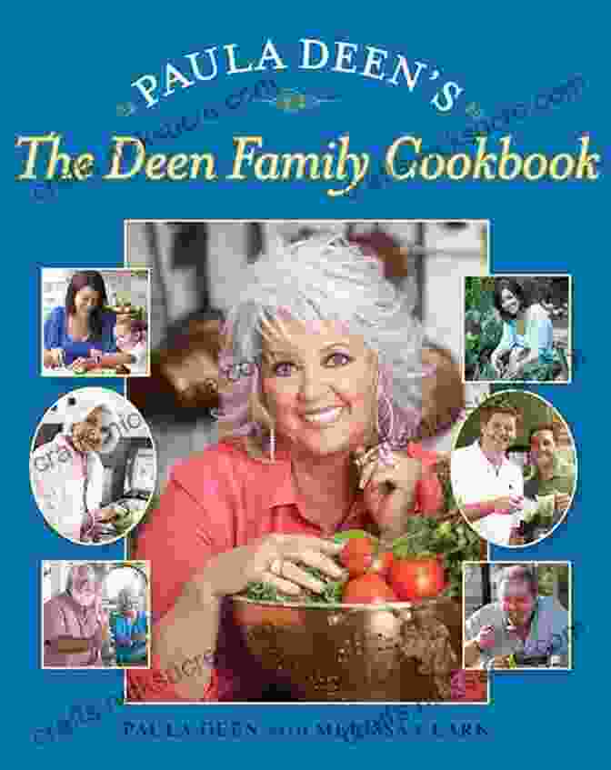 Paula Deen The Deen Family Cookbook: A Culinary Journey Through The South Paula Deen S The Deen Family Cookbook