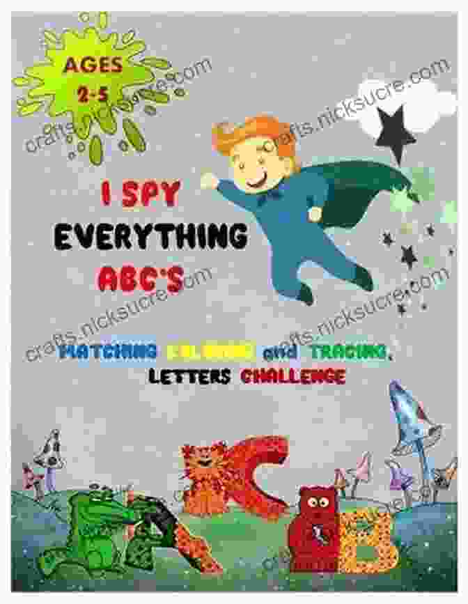 Spy Everything ABC Matching And Tracing Challenge I SPY EVERYTHING ABC S MATCHING And TRACING CHALLENGE: Play And Learn Letters Colours And Tracing With Interactive Pictures Guessing For Kids 2 5 Years