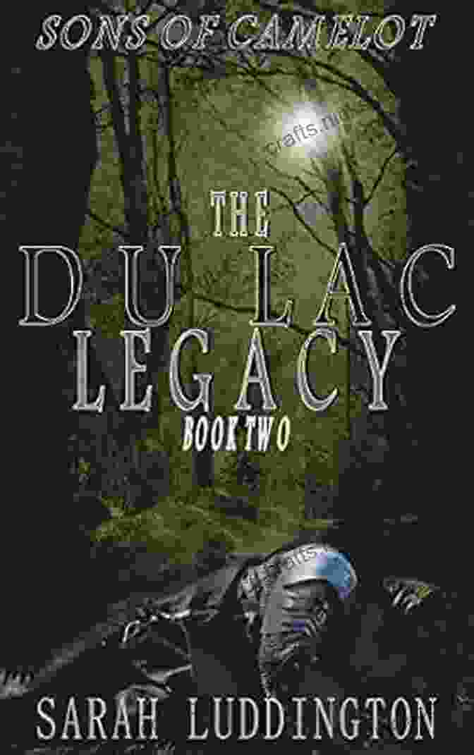 The Du Lac Legacy: Sons Of Camelot Book Cover The Du Lac Legacy (Sons Of Camelot 2)