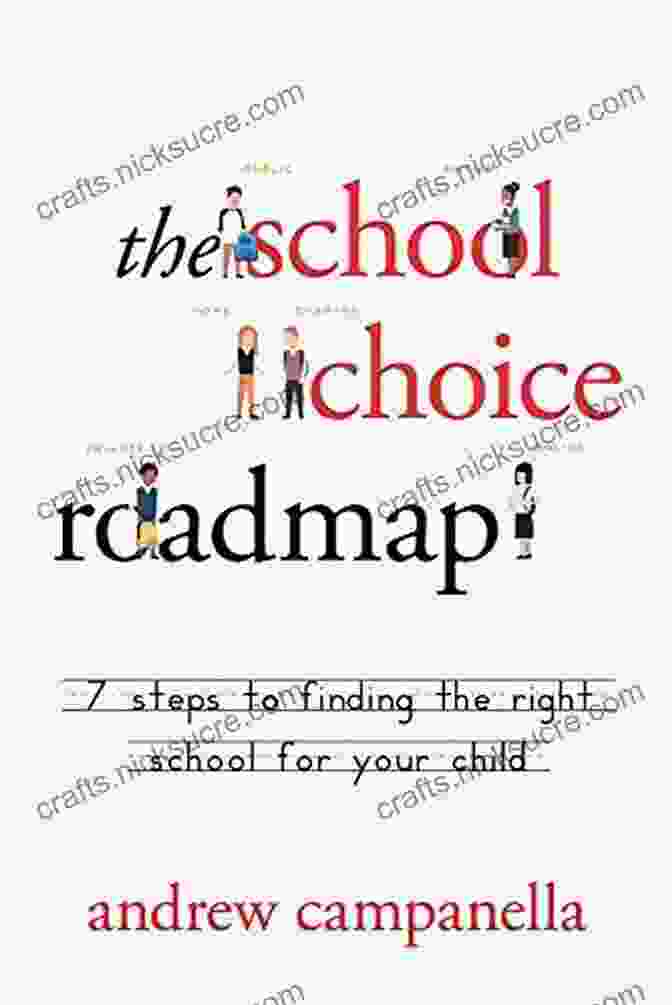 The School Choice Roadmap: A Comprehensive Guide To Navigating Educational Options The School Choice Roadmap: 7 Steps To Finding The Right School For Your Child