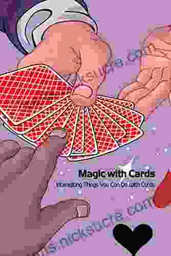 Magic With Cards: Interesting Things You Can Do With Cards: Magic Guide