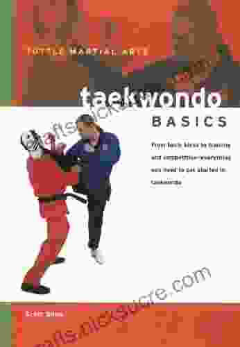 Taekwondo Basics: Everything You Need To Get Started In Taekwondo From Basic Kicks To Training And Competition (Tuttle Martial Arts Basics)