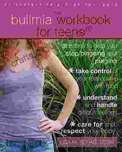 The Bulimia Workbook For Teens: Activities To Help You Stop Bingeing And Purging (Instant Help Solutions)