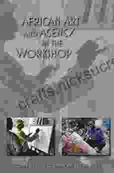 African Art And Agency In The Workshop (African Expressive Cultures)