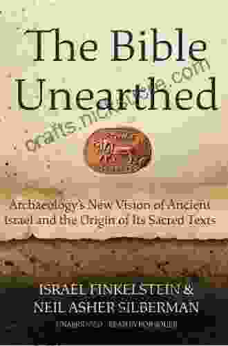 The Bible Unearthed: Archaeology S New Vision Of Ancient Israel And The Origin Of Sacred Texts