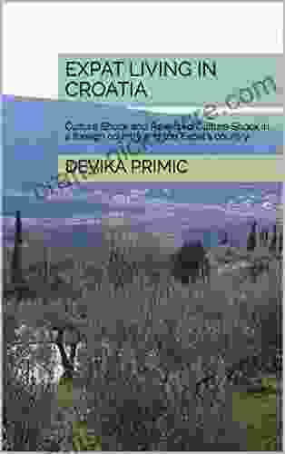 Expat Living In Croatia: Culture Shock And Reversed Culture Shock In A Foreign Country And The Expat S Country