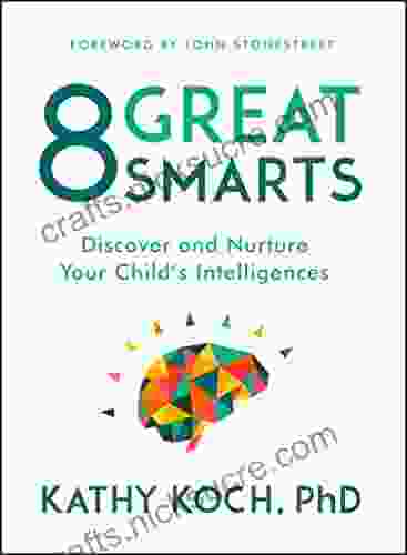 8 Great Smarts: Discover And Nurture Your Child S Intelligences