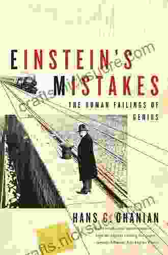 Einstein S Mistakes: The Human Failings Of Genius