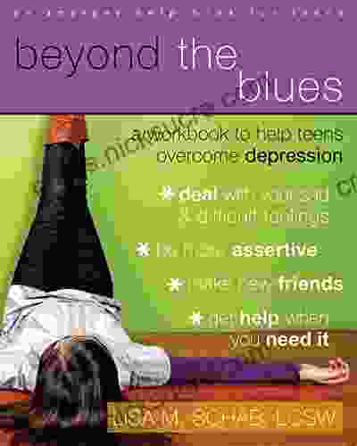 Beyond The Blues: A Workbook To Help Teens Overcome Depression