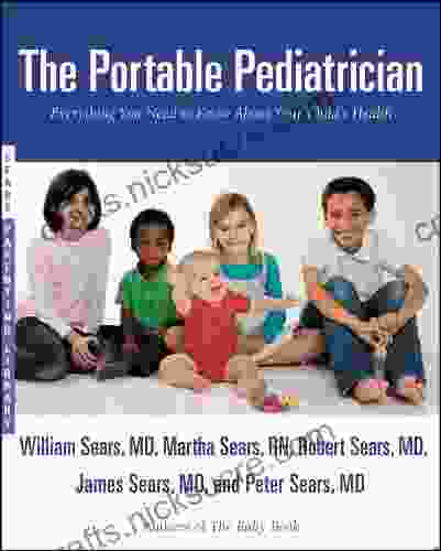 The Portable Pediatrician: Everything You Need To Know About Your Child S Health (Sears Parenting Library)