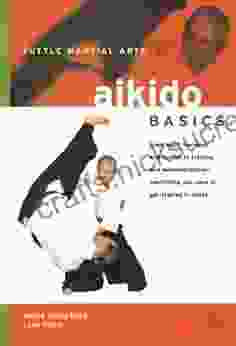 Aikido Basics: Everything You Need To Get Started In Aikido From Basic Footwork And Throws To Training (Tuttle Martial Arts Basics)