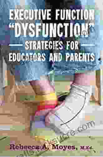 Executive Function Dysfunction Strategies For Educators And Parents