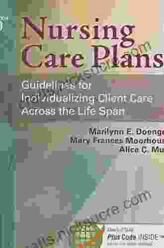 Nursing Care Plans: Guidelines For Individualizing Client Care Across The Life Span