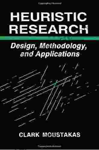 Heuristic Research: Design Methodology And Applications