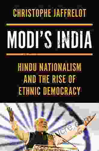 Modi S India: Hindu Nationalism And The Rise Of Ethnic Democracy