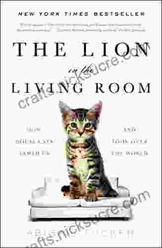 The Lion In The Living Room: How House Cats Tamed Us And Took Over The World