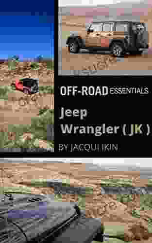 Jeep Wrangler (JK) Off Road Essentials: How To Drive Your Jeep Wrangler Off Road