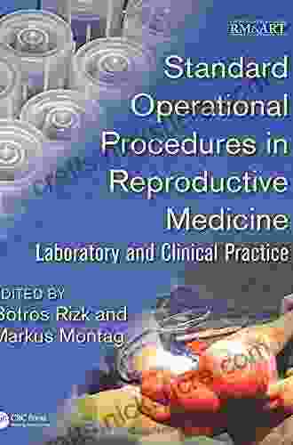 Standard Operational Procedures In Reproductive Medicine: Laboratory And Clinical Practice (Reproductive Medicine And Assisted Reproductive Techniques Series)