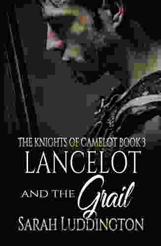 Lancelot And The Grail (The Knights Of Camelot 3)