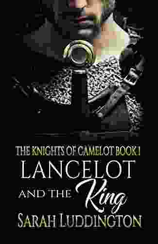 Lancelot And The King (The Knights Of Camelot 1)