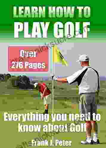Learn How To Play Golf With Our Golf Lessons And Teachings: Golf For Beginners To Learn To Play Golf Right With Our Golf Tips Golf Lessons