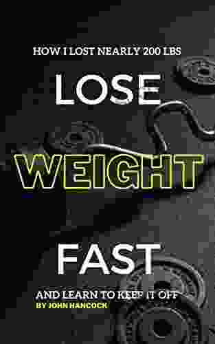 Lose Weight Fast: How I Lost Nearly 200lbs