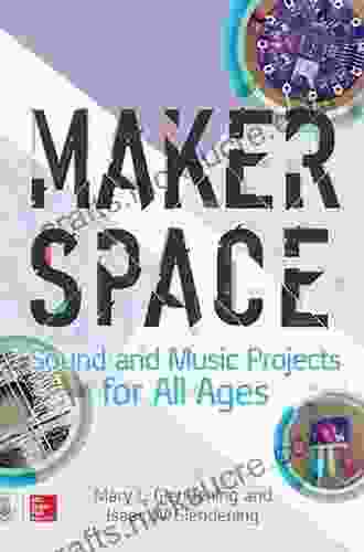 Makerspace Sound And Music Projects For All Ages