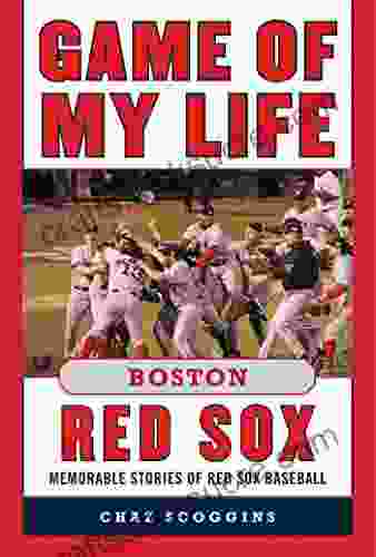 Game Of My Life Boston Red Sox: Memorable Stories Of Red Sox Baseball