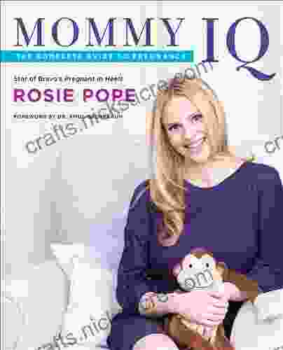 Mommy IQ: The Complete Guide To Pregnancy