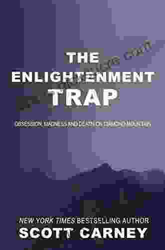 The Enlightenment Trap: Obsession Madness And Death On Diamond Mountain