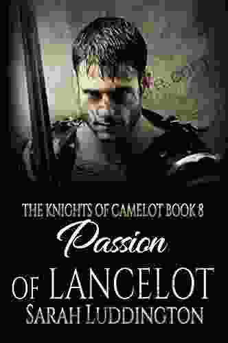 Passion Of Lancelot (The Knights Of Camelot 8)