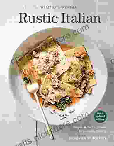 Rustic Italian: Simple Authentic Recipes For Everyday Cooking (Williams Sonoma)