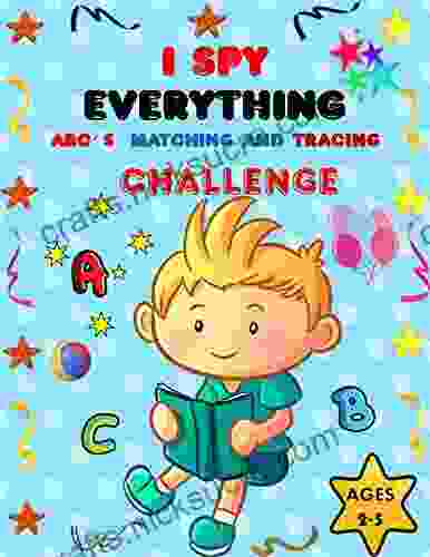 I SPY EVERYTHING ABC S MATCHING And TRACING CHALLENGE: Play And Learn Letters Colours And Tracing With Interactive Pictures Guessing For Kids 2 5 Years