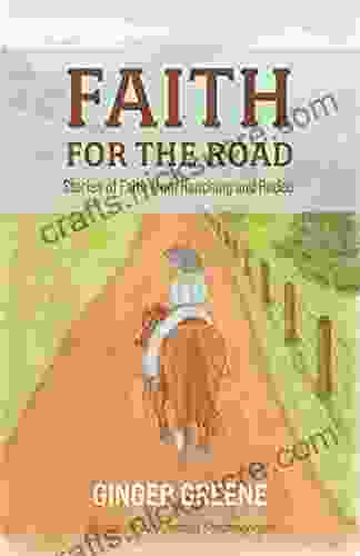 Faith For The Road: Stories Of Faith From Ranching And Rodeo