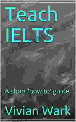 Teach IELTS: A Short How To Guide