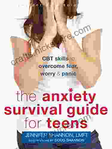 The Anxiety Survival Guide For Teens: CBT Skills To Overcome Fear Worry And Panic (The Instant Help Solutions Series)