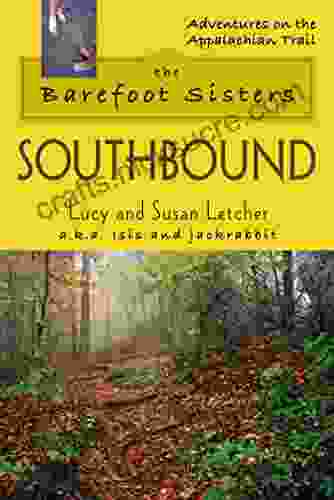 The Barefoot Sisters Southbound (Adventures On The Appalachian Trail)
