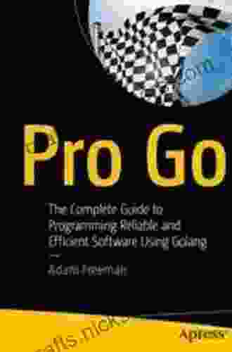 Pro Go: The Complete Guide To Programming Reliable And Efficient Software Using Golang
