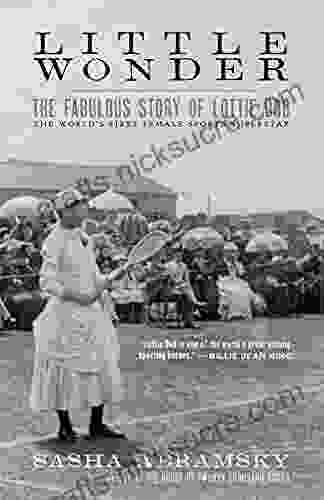 Little Wonder: The Fabulous Story Of Lottie Dod The World S First Female Sports Superstar