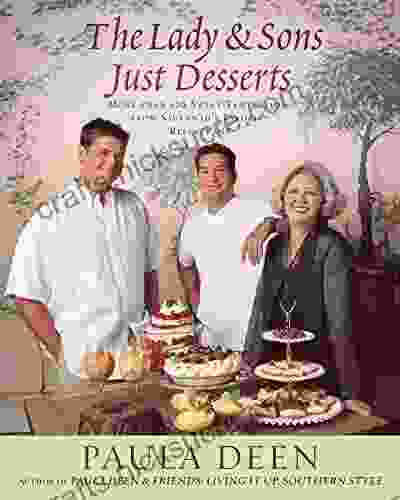 The Lady Sons Just Desserts: More Than 120 Sweet Temptations From Savannah S Favorite Restaurant