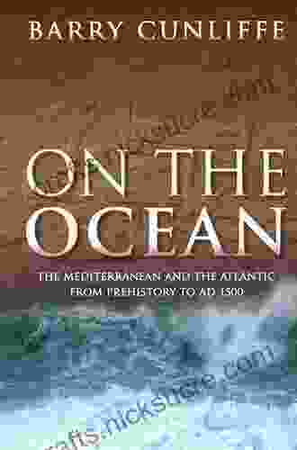 On The Ocean: The Mediterranean And The Atlantic From Prehistory To AD 1500