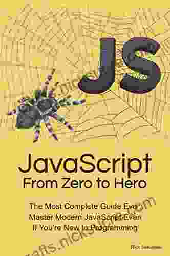 JavaScript From Zero To Hero: The Most Complete Guide Ever Master Modern JavaScript Even If You Re New To Programming