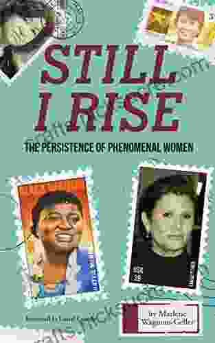 Still I Rise: The Persistence Of Phenomenal Women (Celebrating Women)