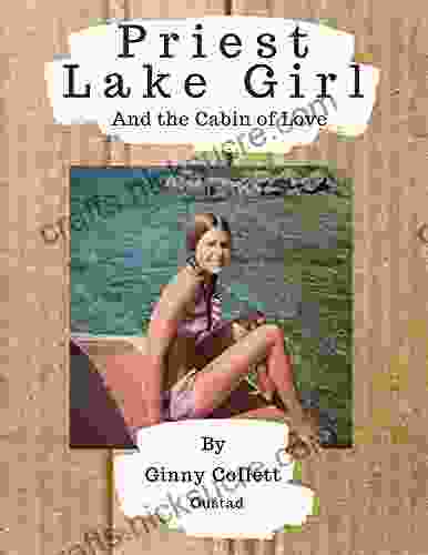 Priest Lake Girl: And The Cabin Of Love