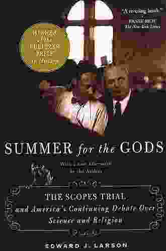 Summer For The Gods: The Scopes Trial And America S Continuing Debate Over Science And Religion