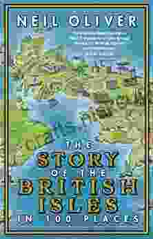 The Story Of The British Isles In 100 Places