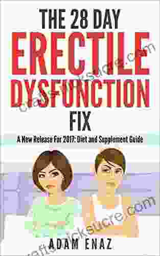 The 28 Day Erectile Dysfunction Fix (Cure Erection Issues How To Reverse): A New Release For 2024: Diet And Supplement Guide